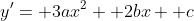 y'= 3ax^2+ 2bx+ c