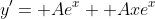 y'= Ae^x+ Axe^x