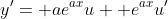 y'= ae^{ax}u+ e^{ax}u'