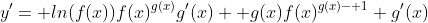 y'= ln(f(x))f(x)^{g(x)}g'(x)+ g(x)f(x)^{g(x)- 1} g'(x)