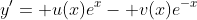 y'= u(x)e^x- v(x)e^{-x}