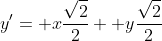 y'= x\frac{\sqrt{2}}{2}+ y\frac{\sqrt{2}}{2}