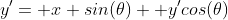 y'= x sin(\theta)+ y'cos(\theta)