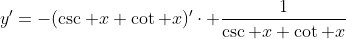 y'=-(\csc x+\cot x)'\cdot \frac{1}{\csc x+\cot x}