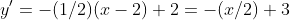 y'=-(1/2)(x-2)+2=-(x/2)+3