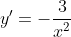 y'=-\frac{3}{x^2}