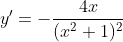 y'=-\frac{4x}{(x^2+1)^2}