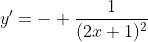 y'=- \frac1{(2x+1)^2}