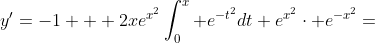 y'=-1 + 2xe^{x^2}\int_0^x e^{-t^2}dt+e^{x^2}\cdot e^{-x^2}=