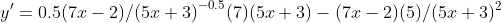 y'=0.5{(7x-2)/(5x+3)}^{-0.5}{(7)(5x+3)-(7x-2)(5)}/{(5x+3)^2}