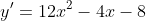 y'=12x^2-4x-8