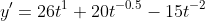 y'=26t^{1}+20t^{-0.5}-15t^{-2}