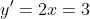 y'=2x=3