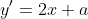y'=2x+a