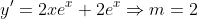 y'=2xe^x+2e^x\Rightarrow{m}=2