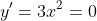 y'=3x^2=0
