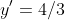 y'=4/3