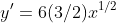 y'=6(3/2)x^{1/2}