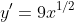y'=9x^{1/2}