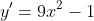 y'=9x^2-1