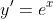 y'=e^x
