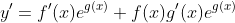 y'=f'(x)e^{g(x)}+f(x)g'(x)e^{g(x)}