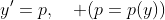 y'=p,\quad (p=p(y))