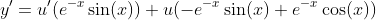 y'=u'(e^{-x}\sin(x))+u(-e^{-x}\sin(x)+e^{-x}\cos(x))