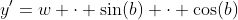 y'=w \cdot \sin(b) \cdot \cos(b)