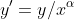 y'=y/x^{\alpha}