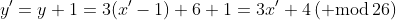 y'=y+1=3(x'-1)+6+1=3x'+4\,({\rm mod}\,26)
