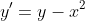 y'=y-x^2