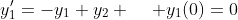 y'_1=-y_1+y_2 \hspace{0.5cm} y_1(0)=0
