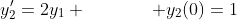y'_2=2y_1 \hspace{1.5cm} y_2(0)=1