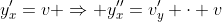 y'_x=v \Rightarrow y''_x=v'_y \cdot v