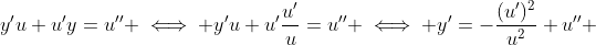 y'u+u'y=u'' \iff y'u+u'\frac{u'}{u}=u'' \iff y'=-\frac{(u')^2}{u^2}+u'' 