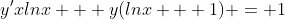 y'xlnx + y(lnx + 1) = 1