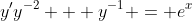 y'y^{-2} + y^{-1} = e^x