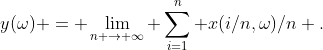 y(\omega) = \lim_{n \to \infty} \sum_{i=1}^n x(i/n,\omega)/n .