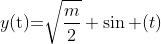 y(\text{t})\text{=}\sqrt{\frac{m}{2}} \sin (t)