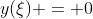 y(\xi) = 0