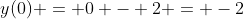 y(0) = 0 - 2 = -2
