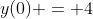 y(0) = 4