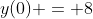 y(0) = 8