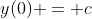 y(0) = c