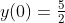 y(0)=\tfrac{5}{2}