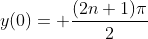 y(0)= \frac{(2n+1)\pi}{2}