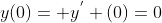 y(0)= y^{'} (0)=0