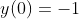 y(0)=-1