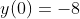 y(0)=-8